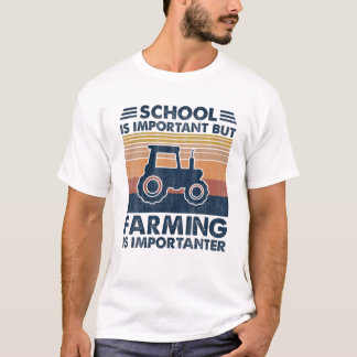 School Is Important But Farming Is Importanter Tra T-Shirt
