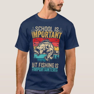 School is Important But Fishing is Importanter Fis T-Shirt