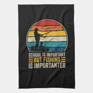 School Is Important But Fishing Is Importanter Tea Towel