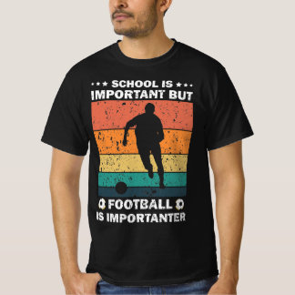 School Is Important But Football Is Importanter T-Shirt
