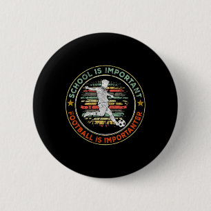 School Is Important, But Footll Is Important Footl 6 Cm Round Badge