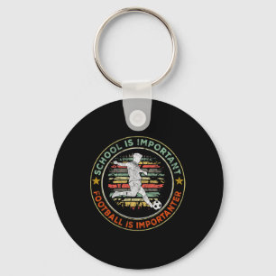 School Is Important, But Footll Is Important Footl Key Ring