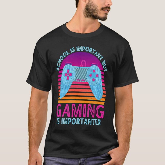 School Is Important But Gaming Is Importanter  1 T-Shirt (Front)