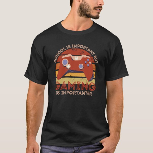 School Is Important But Gaming Is Importanter  7 T-Shirt (Front)