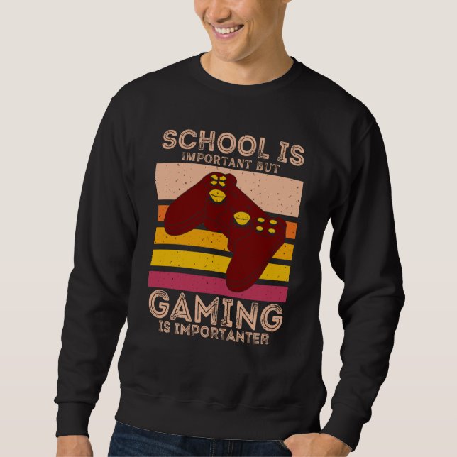 School Is Important But Gaming Is Importanter Sweatshirt (Front)