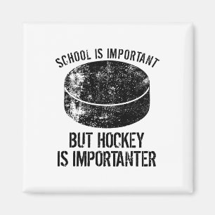 School Is Important But Hockey Is Importanter 3  Magnet