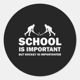School Is Important But Hockey Is Importanter Classic Round Sticker