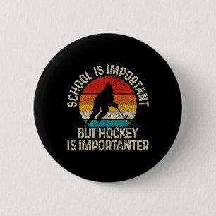 School Is Important But Hockey Is Importanter Funn 6 Cm Round Badge