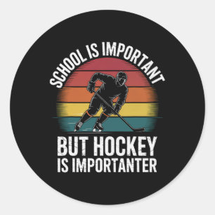 School Is Important But Hockey Is Importanter Funn Classic Round Sticker