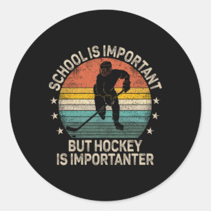 School Is Important But Hockey Is Importanter Hock Classic Round Sticker