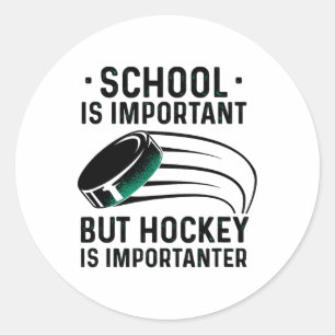 School Is Important But Hockey Is Importanter Ice Classic Round Sticker