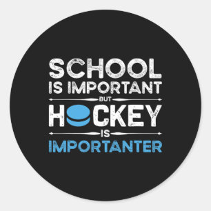 School Is Important But Hockey Is Importanter Ice Classic Round Sticker