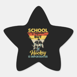 School Is Important But Hockey Is Importanter Star Sticker