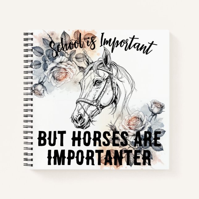 School Is Important but Horses Spiral Notebook (Front)