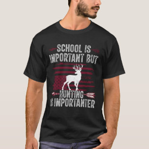 School Is Important But Hunting Is Importa T-Shirt