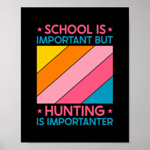 School is Important but Hunting is Important  Poster