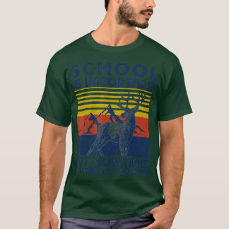 School Is Important But Hunting Is Importanter Dee T-Shirt