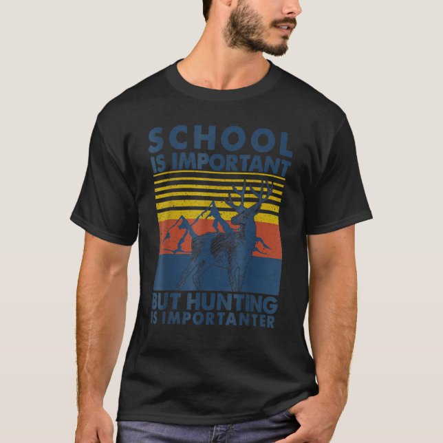 School Is Important But Hunting Is Importanter Dee T-Shirt (Front)