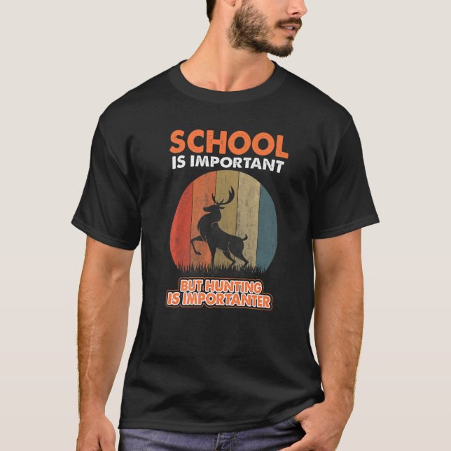 School Is Important But Hunting Is Importanter Dee T-Shirt (Front)