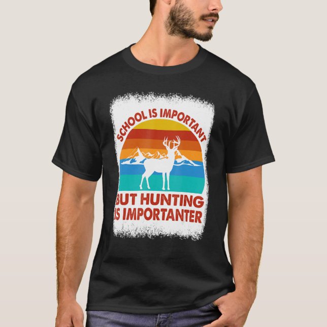 School Is Important But Hunting Is Importanter Hun T-Shirt (Front)