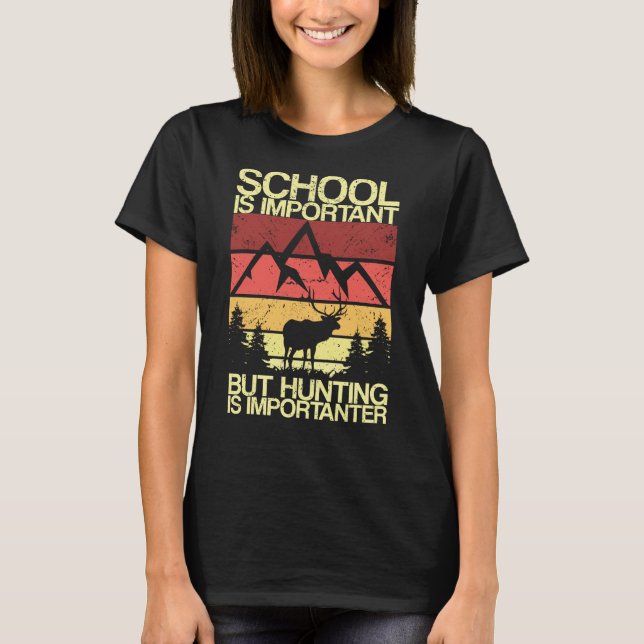 School Is Important But Hunting School Hunting Ret T-Shirt (Front)