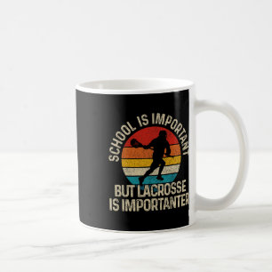 School Is Important But Lacrosse Is Importanter 2 Coffee Mug