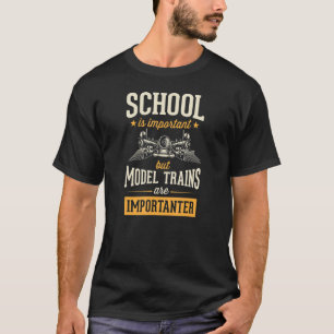 School Is Important But Model Trains Are Important T-Shirt