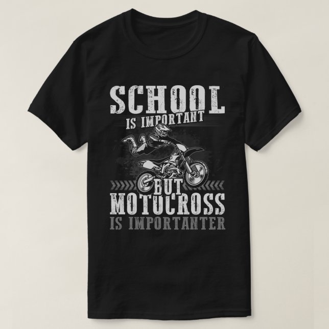 School Is Important But Motocross Is Importanter D T-Shirt (Design Front)