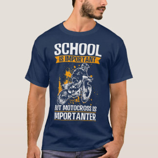 School is Important but Motocross is Importanter T-Shirt