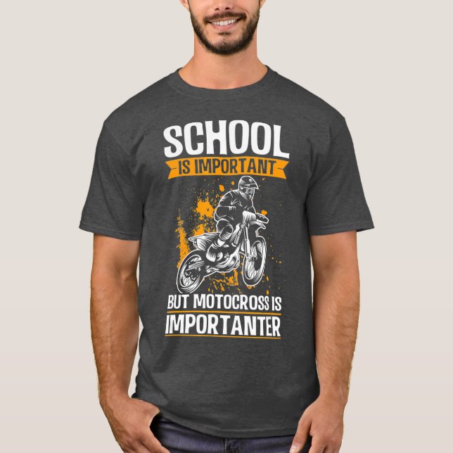 School is Important but Motocross is Importanter T-Shirt (Front)