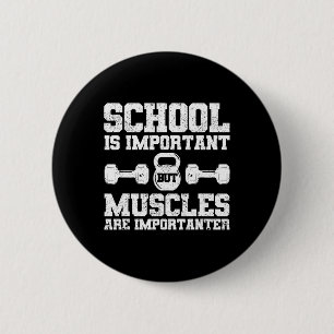 School Is Important But Muscles Are Importanter Bo 6 Cm Round Badge