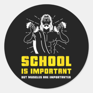 School Is Important But Muscles Are Importanter Bo Classic Round Sticker