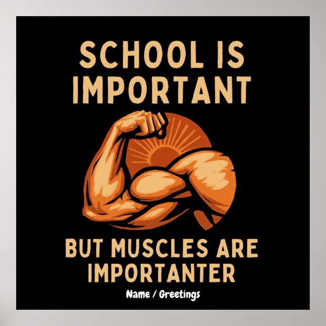 School is Important but Muscles is Importanter Fun Poster (Front)