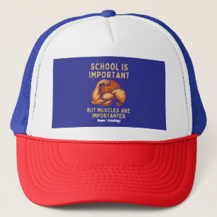School is Important but Muscles is Importanter Fun Trucker Hat