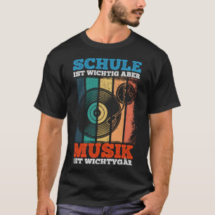 School is important, but music is more important T-Shirt