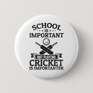School Is Important But Playing Cricket Is Importa 6 Cm Round Badge