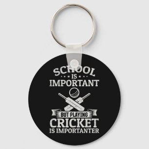 School Is Important But Playing Cricket Is Importa Key Ring