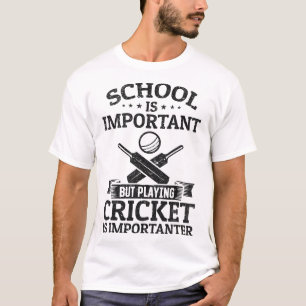 School Is Important But Playing Cricket Is Importa T-Shirt
