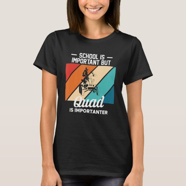 School Is Important But Quad Is Importanter Quad B T-Shirt (Front)