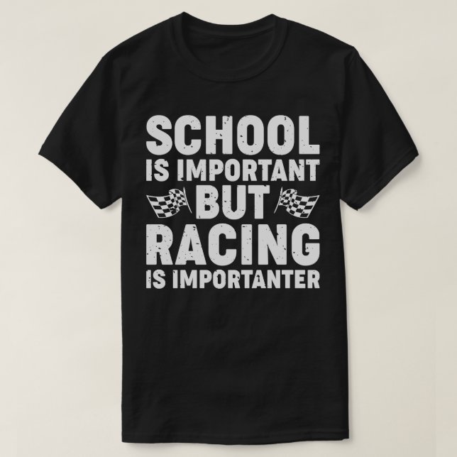 School Is Important But Racing Is Importanter Funn T-Shirt (Design Front)