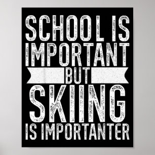 School is important but skiing is importanter boys poster