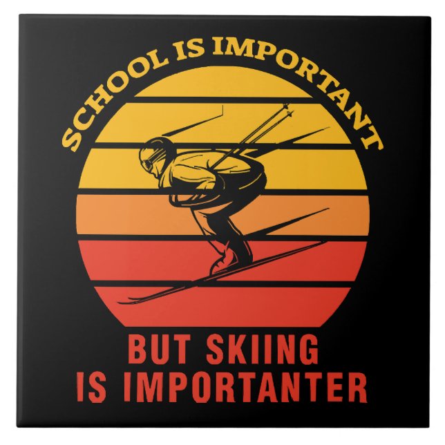 School Is Important But Skiing Is Importanter Ceramic Tile (Front)