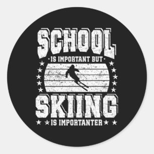 School Is Important But Skiing Is Importanter  Classic Round Sticker
