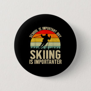 School is important but skiing is importanter funn 6 cm round badge