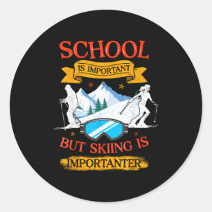 School Is Important But Skiing Is Importanter Funn Classic Round Sticker