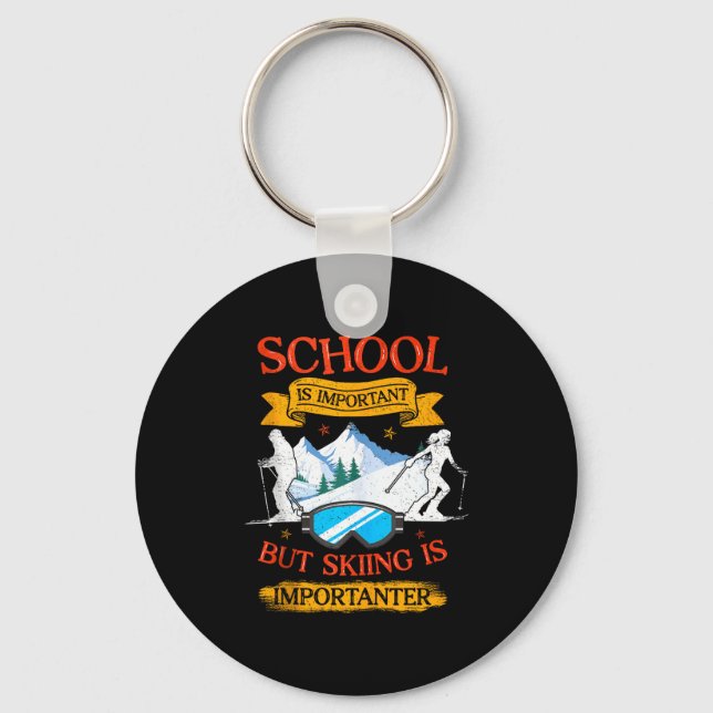 School Is Important But Skiing Is Importanter Funn Key Ring (Front)