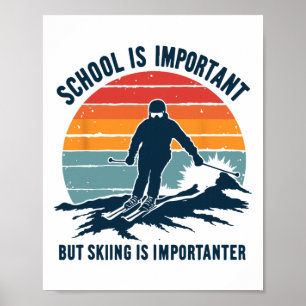 School Is Important But Skiing Is Importanter Funn Poster