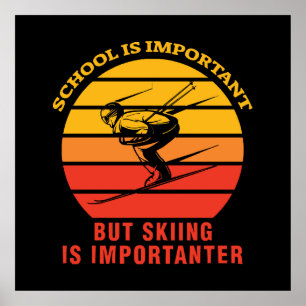 School Is Important But Skiing Is Importanter Poster