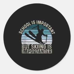 School Is Important But Skiing Is Importanter - Sk Classic Round Sticker