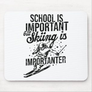 School Is Important But Skiing Is Importanter - Sk Mouse Pad